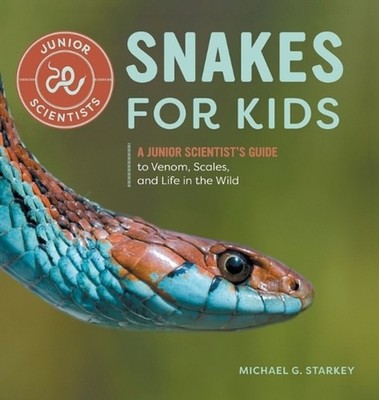 Snakes for Kids: A Junior Scientist's Guide to Venom, Scales, and Life in the Wi