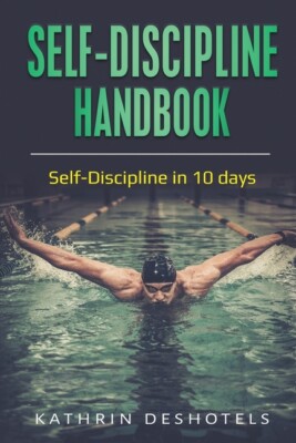 Self-Discipline Handbook: Self-Discipline In 10 Days