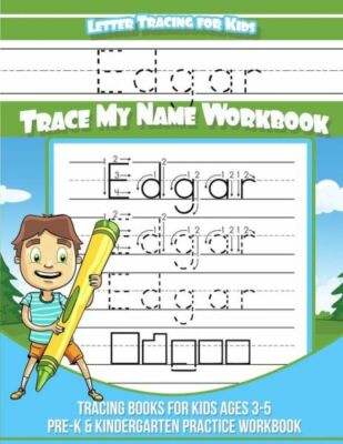 Edgar Letter Tracing For Kids Trace My Name Workbook: Tracing Books For Kid...