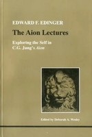 "The Aion Lectures | Exploring The Self In C.G.Jung's \"Aion\" | Edward F. Edinger"