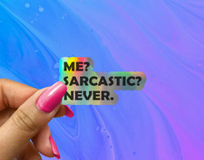 Me Sarcastic Never. Holographic Vinyl Sticker - Funny Sassy Decal