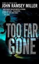 Too Far Gone by Miller, John Ramsey