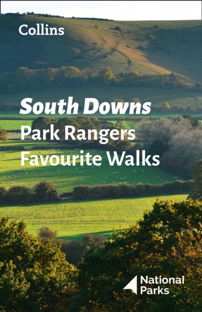 South Downs Park Rangers Favourite Walks by National Parks UK (Paperback Book)
