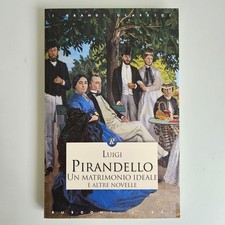 Un Matrimonio Ideale e Altre Novelle - Pirandello - Rusconi - 2011 - TRACCIATA!!