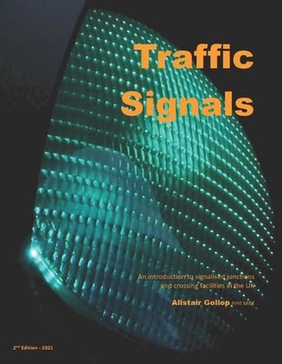 Traffic Signals: An introduction to signalised junctions and crossing facilities