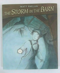 The Storm In The Barn By Matt Phelan 2009 Illustrated Novel