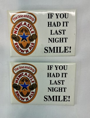 Newcastle Brown Ale If You Had It Last Night Smile Pinback Button-Set Of Two