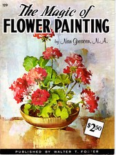 Walter T. Foster-The Magic of Flower Painting-VINTAGE-Nan Greacen-Art Book- 129