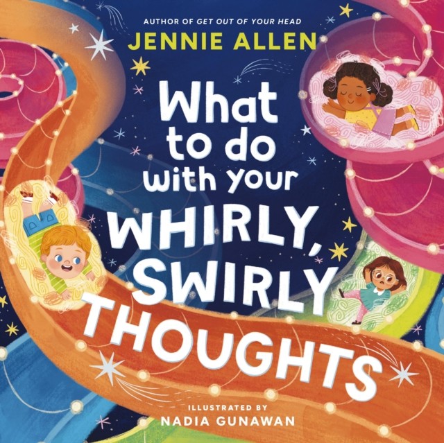 What to Do with Your Whirly, Swirly Thoughts by Jennie Allen (Hardback Book)