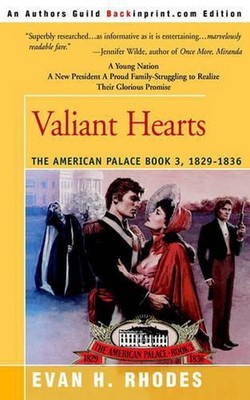 Valiant Hearts: The American Palace, 1829-1836 by Evan H. Rhodes (English) Paper