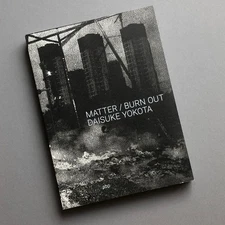 Daisuke Yokota MATTER / BURN OUT Photo Book Fine From Japan