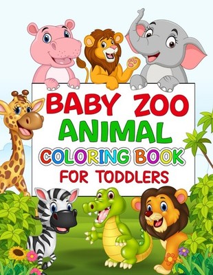 Baby Zoo Animal Coloring Book For Toddlers Age 2-5: 30 Fun and Simple Wildlife D