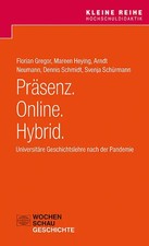 Präsenz. Online. Hybrid. | Universitäre Geschichtslehre nach der Pandemie | Buch