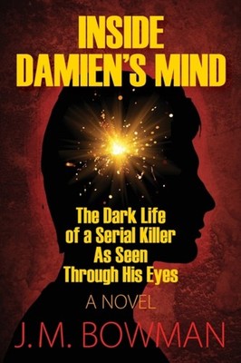 Bowman - Inside Damien's Mind  The Dark Life of a Serial Killer As See - X555z