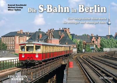 Die S-Bahn in Berlin Konrad Koschinski