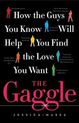 The Gaggle: How the Guys You Know Will - Hardcover, by Massa Jessica - Very Good