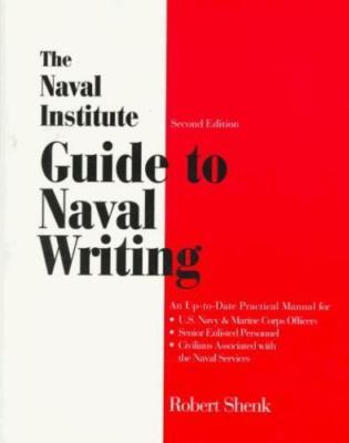 The Naval Institute Guide to Naval Writing by Robert Shenk
