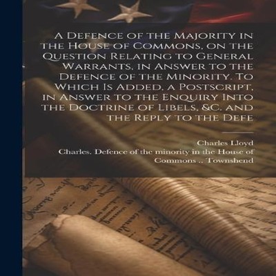 A Defence of the Majority in the House of Commons on the Question