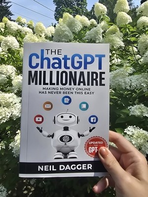 The ChatGPT Millionaire by Neil Dagger   Making Money Online