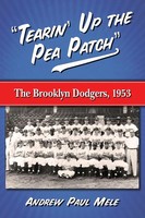 Tearin' Up The Pea Patch The Brooklyn Dodgers, 1953 Andrew Paul Mele Taschenbuch