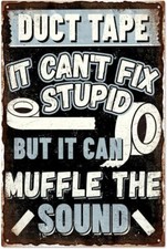Funny Sarcastic Tin Metal Signs 8x12 In, Duct Tape It Can't Fix Stupid Bu