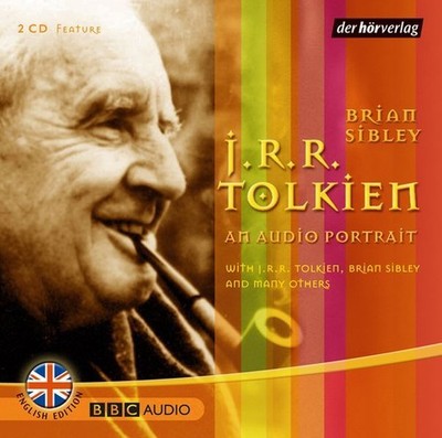 J. R. R. Tolkien - An Audio Portrait [Hörbuch/Audio-CD] Feature Sibley, Brian, J