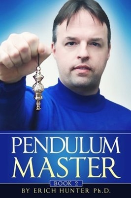 Pendulum Master by Erich Hunter Ph D: Used