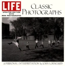 LIFE Classic Photographs: A Personal Interpretation, Loengard, John, Very Good B