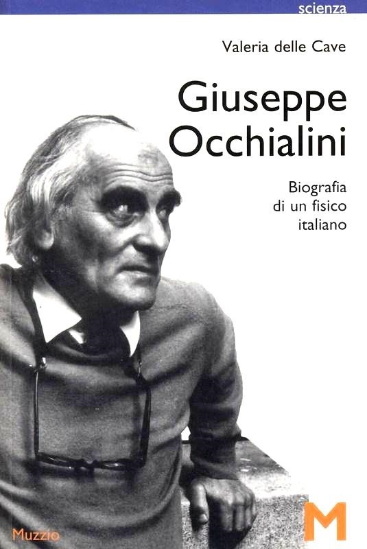 Giuseppe Occhialini. Biografia di un fisico italiano - di Valeria Delle Cave