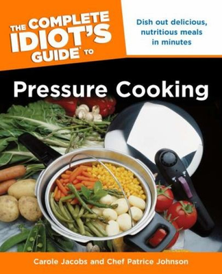 #ad The Complete Idiot#x27;s Guide to Pressure Cooking : Dish Out Delicio $6.57