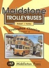 Maidstone Trolleybuses (Trolleybus ..., Harley, J.Rober