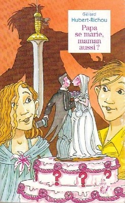 Papa heiratet, Mama auch? - Gérard Hubert-Richou - V2251399