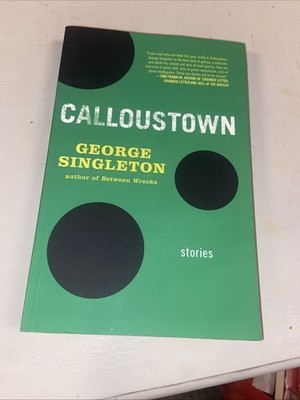 Calloustown by George Singleton (2015, Trade Paperback)