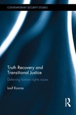 Truth Recovery and Transitional Justice: Deferring human rights issues by Kovras
