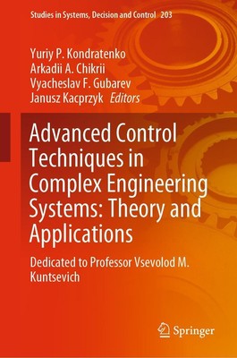 Advanced Control Techniques in Complex Engineering Systems: Theory and Applicati