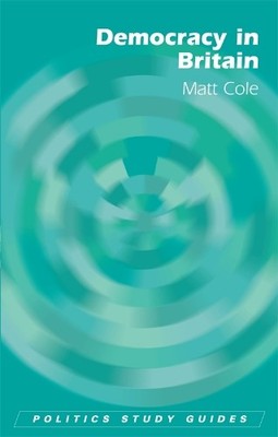 Democracy in Britain (Politics Study Gui..., Cole, Matt