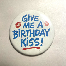 Give Me A Birthday Kiss Pin Button Vintage Hallmark Canada Made in The USA