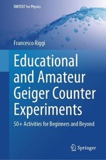 Educational and Amateur Geiger Counter Experiments: 50 Activities for Beginners