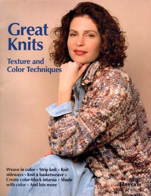 Great Knits, Threads , Advanced, Texture & Color Techniques, softcover, 1995