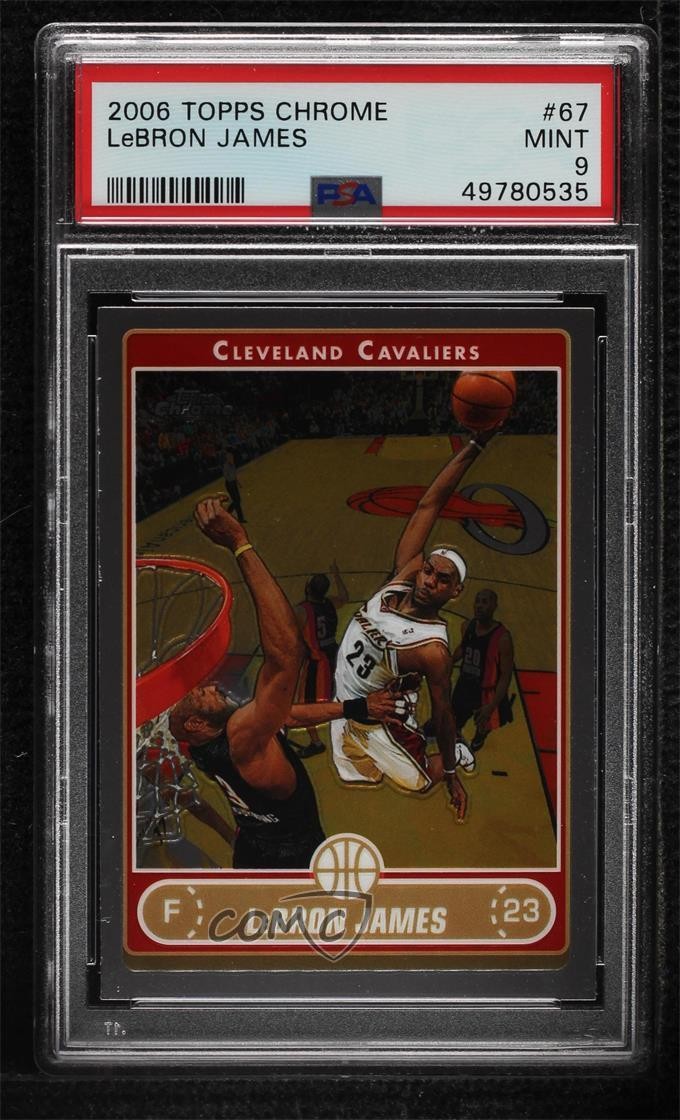 2006-07 Topps Chrome LeBron James #67 PSA 9 MINT 3bs