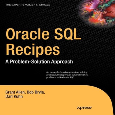 Oracle SQL Recipes A Problem-Solution Approach Grant Allen Paperb
