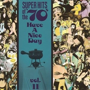 SUPER HITS OF THE '70S: HAVE A NICE DAY, VOL. 11 - V/A - CD - *SEALED/NEW*