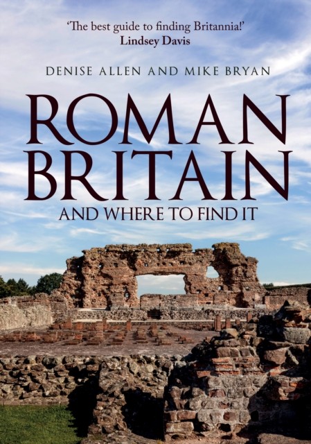 Roman Britain and Where to Find It by Denise Allen (Paperback Book)