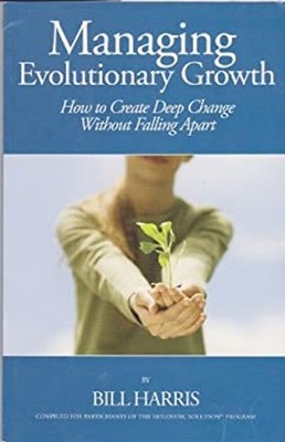 Managing Evolutionary Growth; How to Create Deep Change Without F