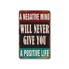 A Negative Mind Will Never Give You A Positive Life Sign Vintage Style Change