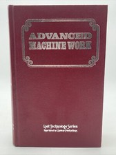 Advanced Machine Work by R. H. Smith 1984 Reprint of 1925 Original