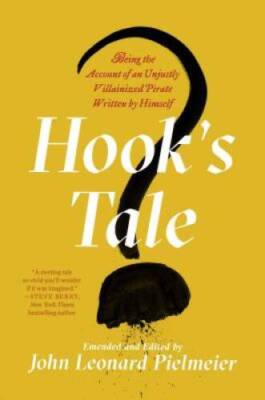 Hooks Tale: Being the Account of an Unjustly Villainized Pirate Written  - GOOD
