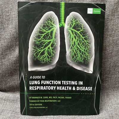 Signed by  Warner Carr, MD Guide Lung Function Testing Respiratory Health 2016