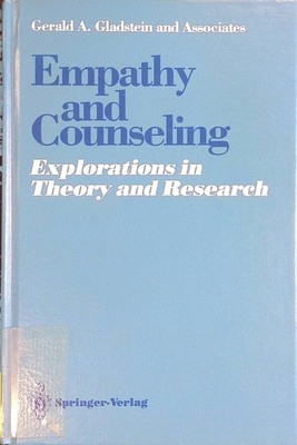 Empathy and Counseling: Explorations in Theory and Research Gladstein, Gerald A.