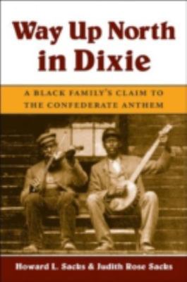 Way up North in Dixie: A Black Family's Claim to the Confederate Anthem (Music i